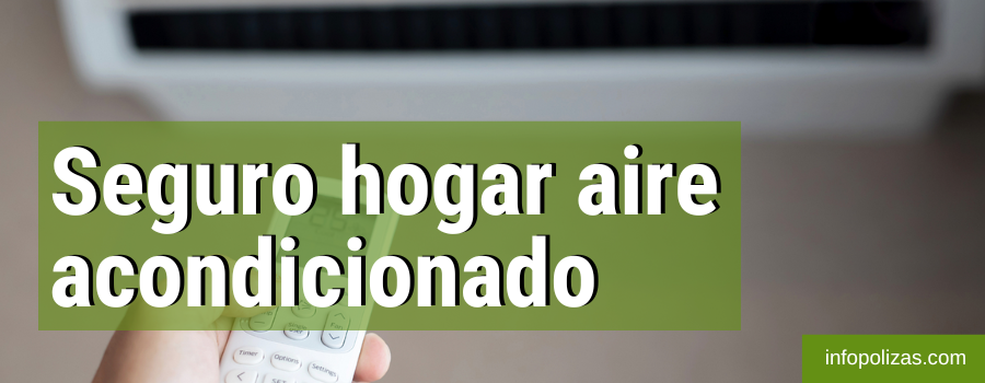 seguro hogar aire acondicionado